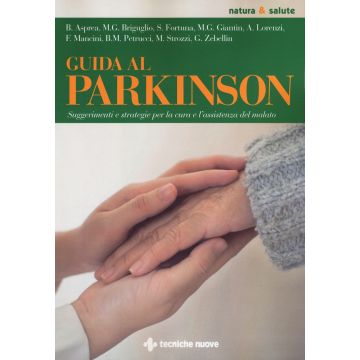 Guida al Parkinson. Suggerimenti e strategie per la cura e l'assistenza del malato