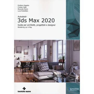 Autodesk 3DS Max 2020. Guida per architetti, progettisti e designer