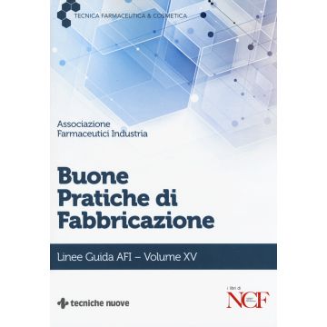 Buone Pratiche di Fabbricazione. Linee guida AFI. Vol. 15