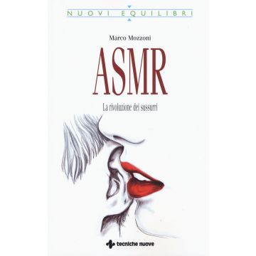 ASMR. La rivoluzione dei sussurri