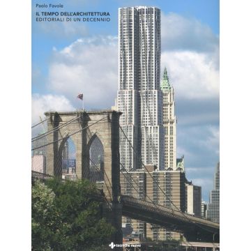 Il tempo dell'architettura. Editoriali di un decennio