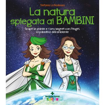 La natura spiegata ai bambini. Scopri le piante e i loro segreti con Fitogirl, la paladina dell'ambiente