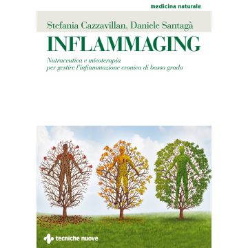 Inflammaging. Nutraceutica e micoterapia per gestire l'infiammazione cronica di basso grado