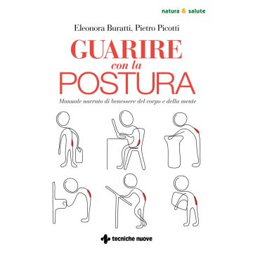 Guarire con la postura. Manuale narrato di benessere del corpo e della mente