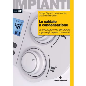 Le caldaie a condensazione. La sostituzione del generatore a gas negli impianti domestici