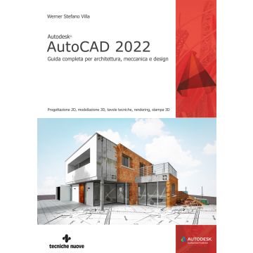 Autodesk® AutoCAD 2022. Guida completa per architettura, meccanica e design