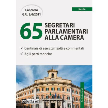 Libro per il concorso di 65 segretari parlamentari alla camera esercizi risolti e commentati alpha test