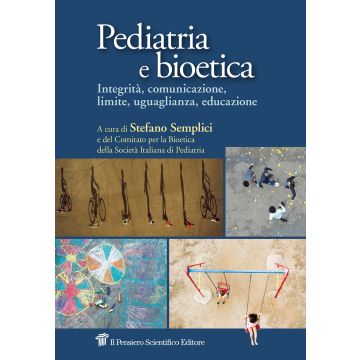 Pediatria e bioetica. Integrità, comunicazione, limite, uguaglianza, educazione