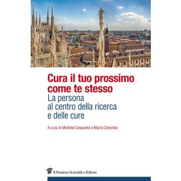 Cura il tuo prossimo come te stesso. La persona al centro della ricerca e delle cure