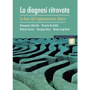 La diagnosi ritrovata. Le basi del ragionamento clinico
