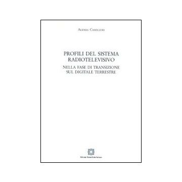 Profili del sistema radiotelevisivo. Nella fase di transizione sul digitale terrestre