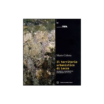 Il territorio urbanistico di Lecce. Documento pragmatico preliminare di P.U.G.