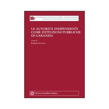 Le autorità indipendenti come istituzioni pubbliche di garanzia