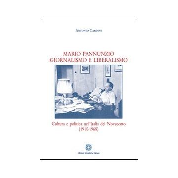 Mario Pannunzio. Giornalismo e liberalismo