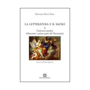 La letteratura e il sacro. Vol. 2: L'universo poetico (Ottocento e prima parte del Novecento)