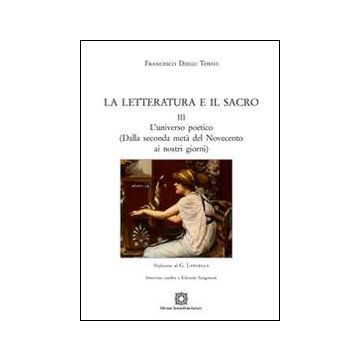 La letteratura e il sacro. Vol. 3: L'universo poetico (dalla seconda metà del novecento ai nostri giorni)