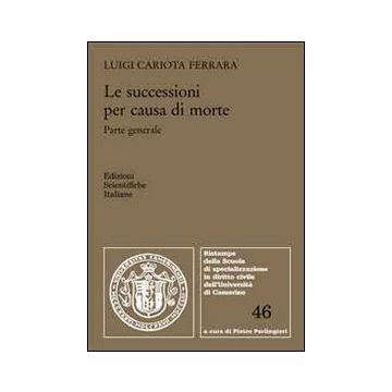 Le successioni per causa di morte. Parte generale [Cariota Ferrara Luigi - Edizioni Scientifiche italiane ESI]