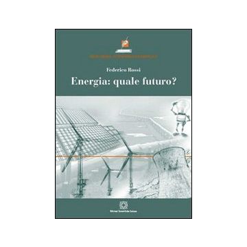 Energia. Quale futuro?
