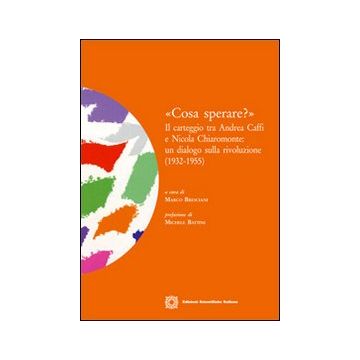 «Cosa sperare?». Il carteggio tra Andrea Caffi e Nicola Chiaromonte. Un dialogo sulla rivoluzione (1932-1955)