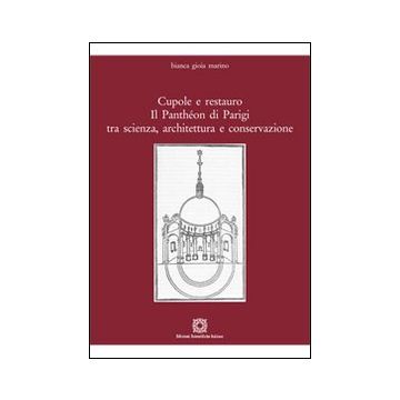Cupole e restauro. Il Panthéon di Parigi tra scienza, architettura e conservazione