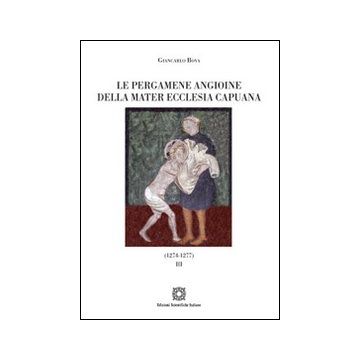 Le pergamene angioine della Mater Ecclesia Capuana. Vol. 3: 1274-1277