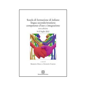 Scuola di formazione di italiano lingua seconda/straniera. Competenza d'uso e integrazione
