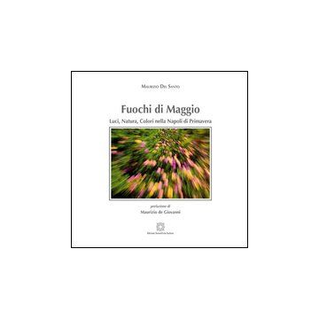 Fuochi di maggio. Ediz. illustrata
