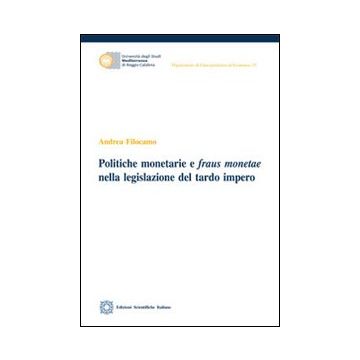 Politiche monetarie e fraus monetae nella ligislazione del tardo impero
