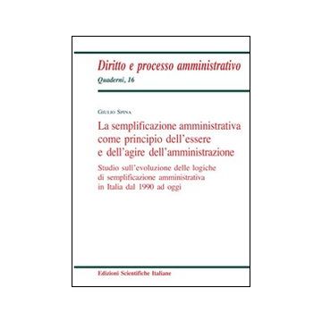 La semplificazione amministrativa come principio dell'essere e dell'agire dell'amministrazione