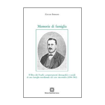 Memorie di famiglia. Il libro dei Foschi: comportamenti demografici e sociali di una famiglia meridionale del ceto intermedio (1594-1963)