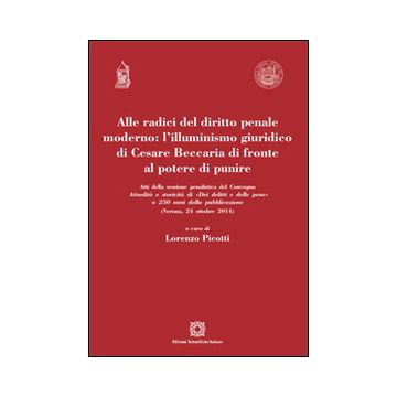 Alle radici del diritto penale moderno. L'illuminismo giuridico di Cesare Beccaria di fronte al potere di punire