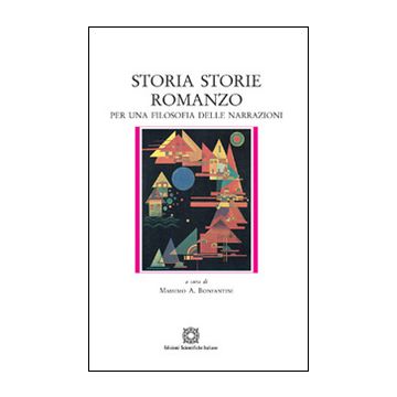 Storia storie romanzo per una filosofia delle narrazioni