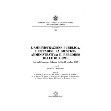 L'amministrazione pubblica, i cittadini, la giustizia amministrativa. Il percorso delle riforme
