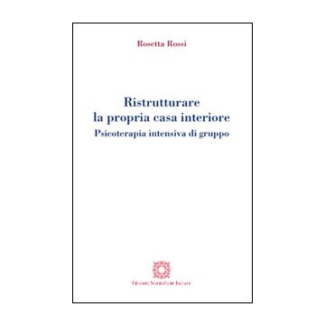 Ristrutturare la propria casa interiore. Psicoterapia intensiva di gruppo