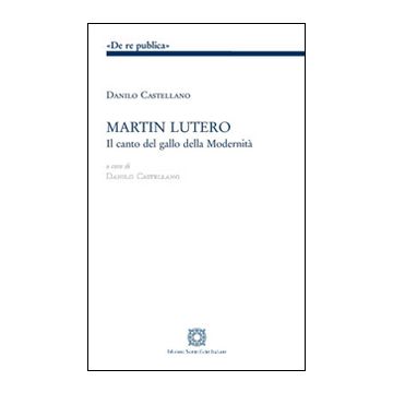 Martin Lutero. Il canto del gallo della modernità
