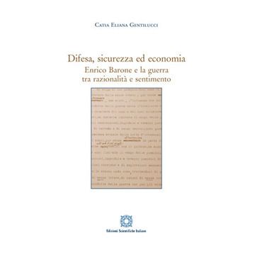 Difesa, sicurezza ed economia. Enrico Barone e la guerra tra razionalità e sentimento