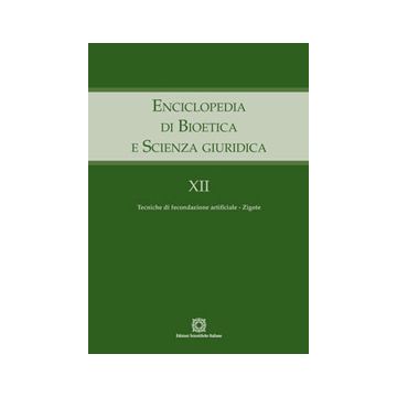 Enciclopedia di bioetica e scienza giuridica. Vol. 12: Tecniche di fecondazione artificiale. Zigote