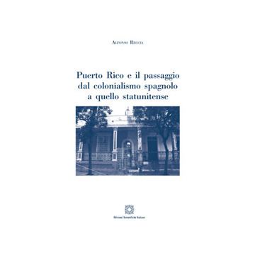 Puerto Rico e il passaggio dal colonialismo spagnolo a quello statunitense
