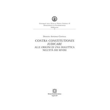 Contra constitutiones iudicare. Alle origini di una dialettica nell'età dei Severi