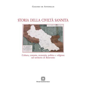 Storia della civiltà sannita. Cultura, costume, economia, politica e religione sul territorio di Benevento