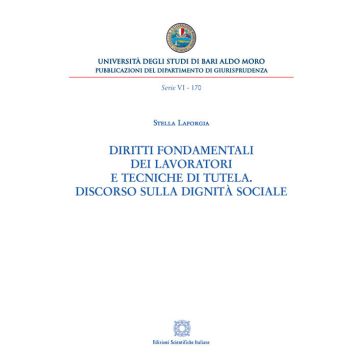 Diritti fondamentali dei lavoratori e tecniche di tutela. Discorso sulla dignità sociale