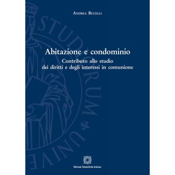 Abitazione e condominio. Contributo allo studio dei diritti e degli interessi in comunione