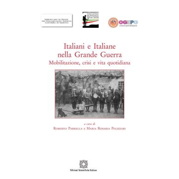Italiani e italiane nella Grande Guerra. Mobilitazione, crisi e vita quotidiana