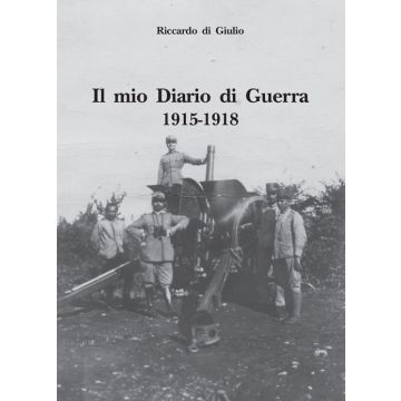 Il mio diario di guerra. 1915-1918