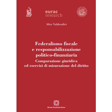 Federalismo fiscale e responsabilizzazione politico-finanziaria. Comparazione giuridica ed esercizi di misurazione del diritto