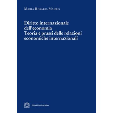 Diritto internazionale dell'economia. Teoria e prassi delle relazioni economiche internazionali