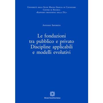 Le fondazioni tra pubblico e privato. Discipline applicabili e modelli evolutivi