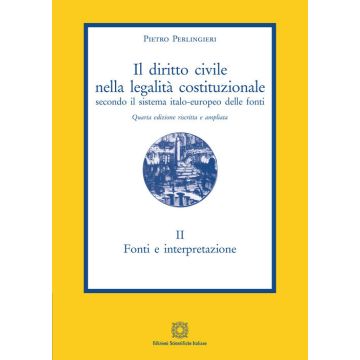 Il diritto civile nella legalità costituzionale secondo il sistema italo-europeo delle fonti. Vol. 2: Fonti e interpretazione