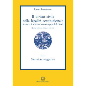 Il diritto civile nella legalità costituzionale secondo il sistema italo-europeo delle fonti. Vol. 3: Situazioni soggettive