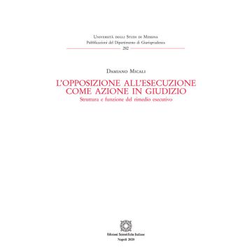 L'opposizione all'esecuzione come azione in giudizio. Struttura e funzione del rimedio esecutivo